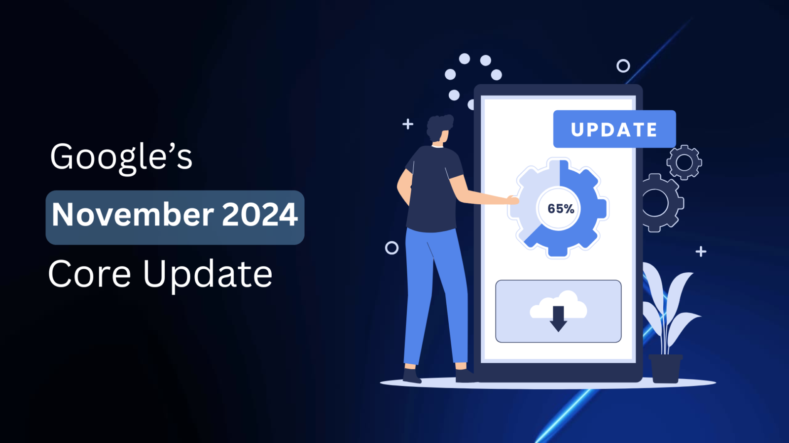 Google’s November 2024 Core Update: What You Need to Know