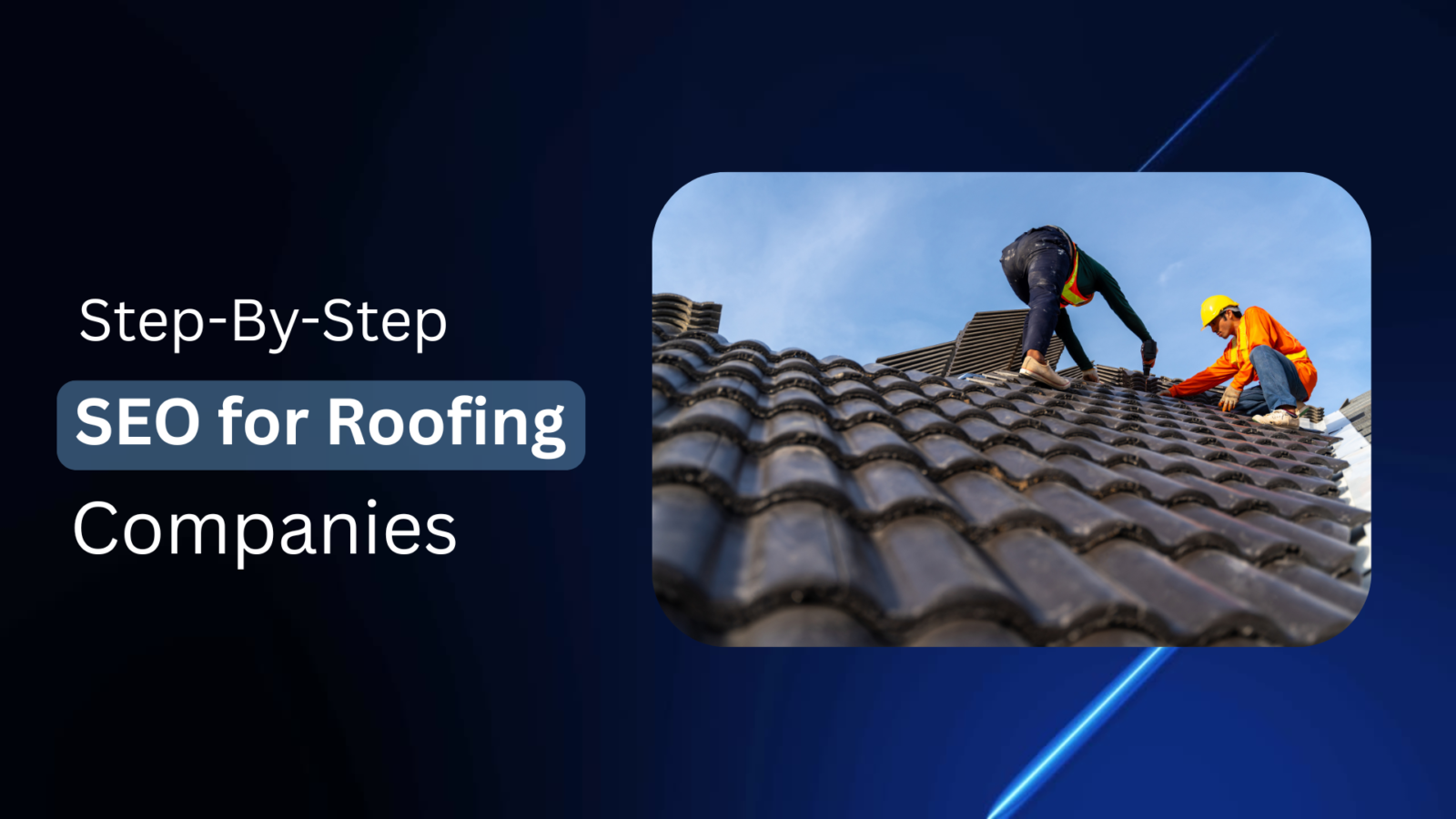 Step-By-Step SEO for Roofing Companies