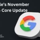 Google’s November 2024 Core Update: What You Need to Know