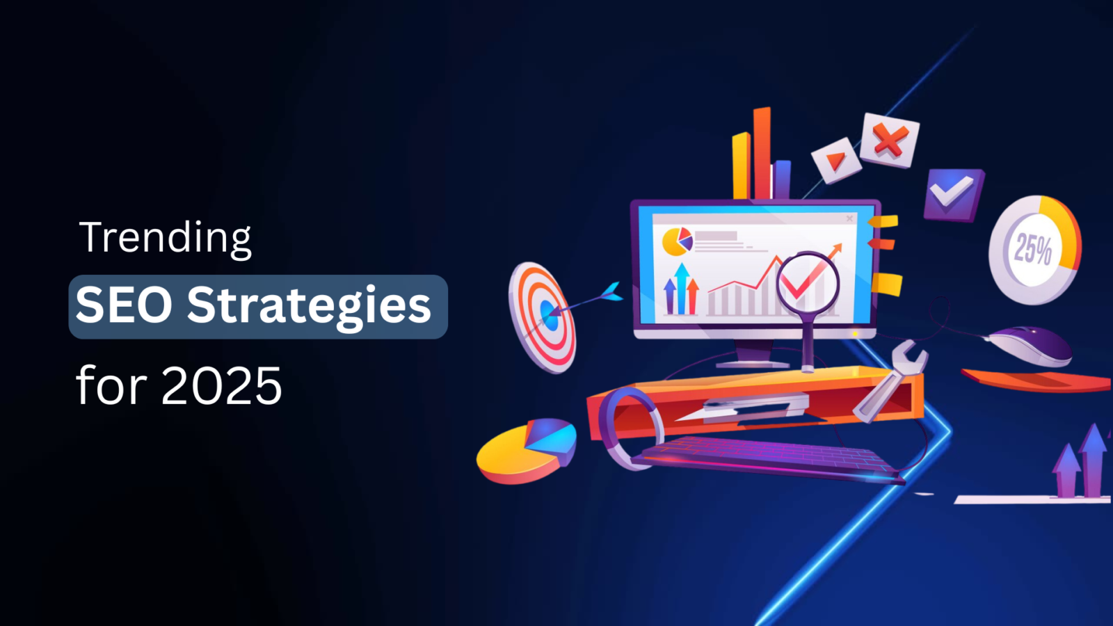 5 Trending SEO Strategies for 2025 and Beyond
