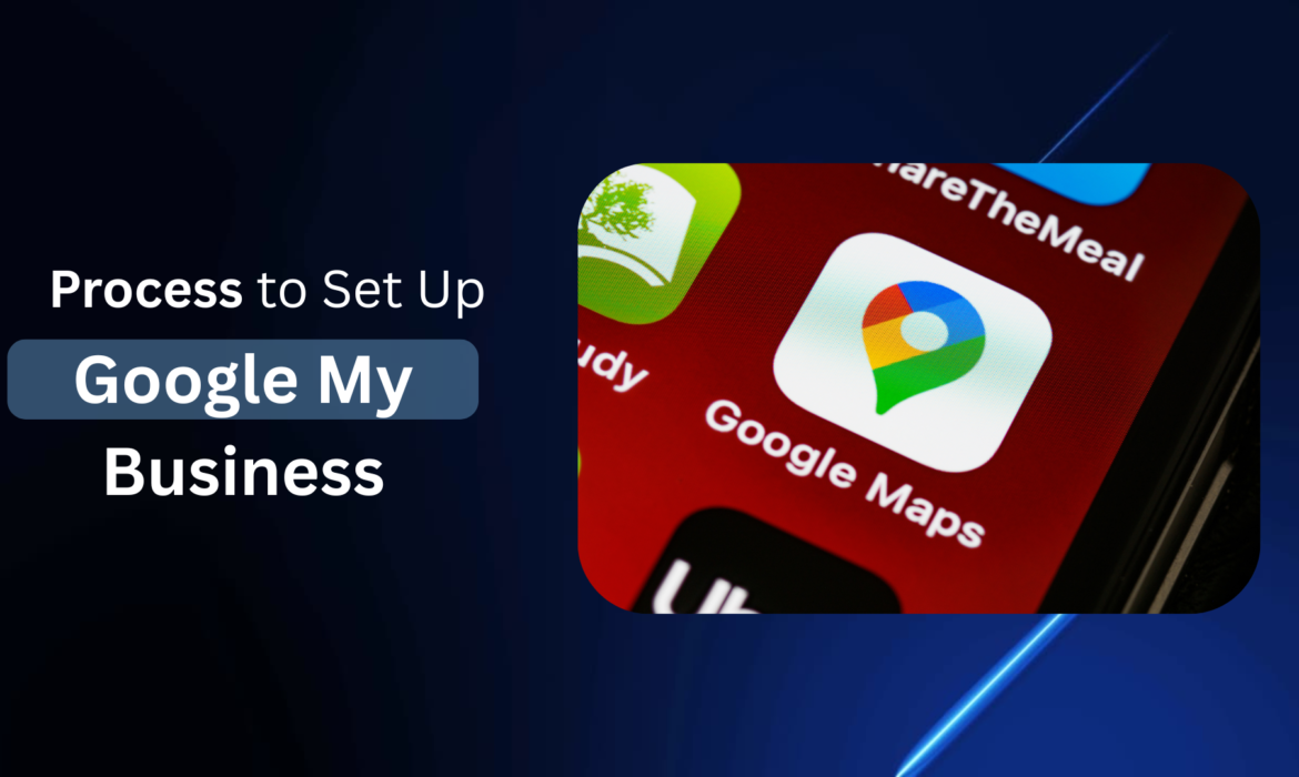 Step-by-Step Process to Set Up Google My Business (GMB)