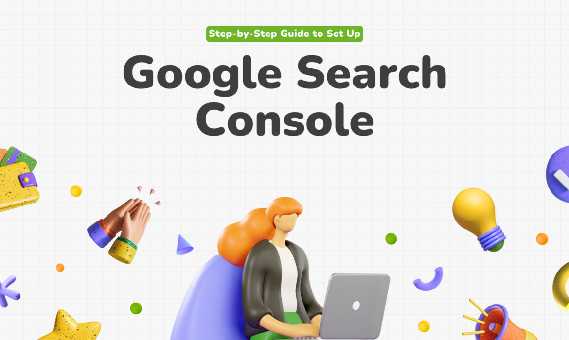 Step-by-Step Guide to Set Up Google Search Console and Grant Access