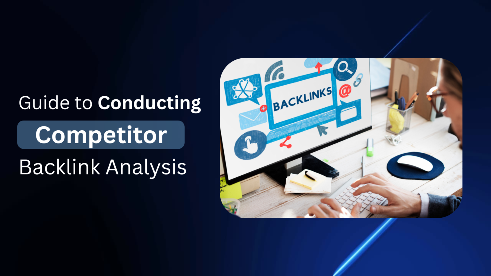Guide to Conducting Competitor Backlink Analysis Effectively