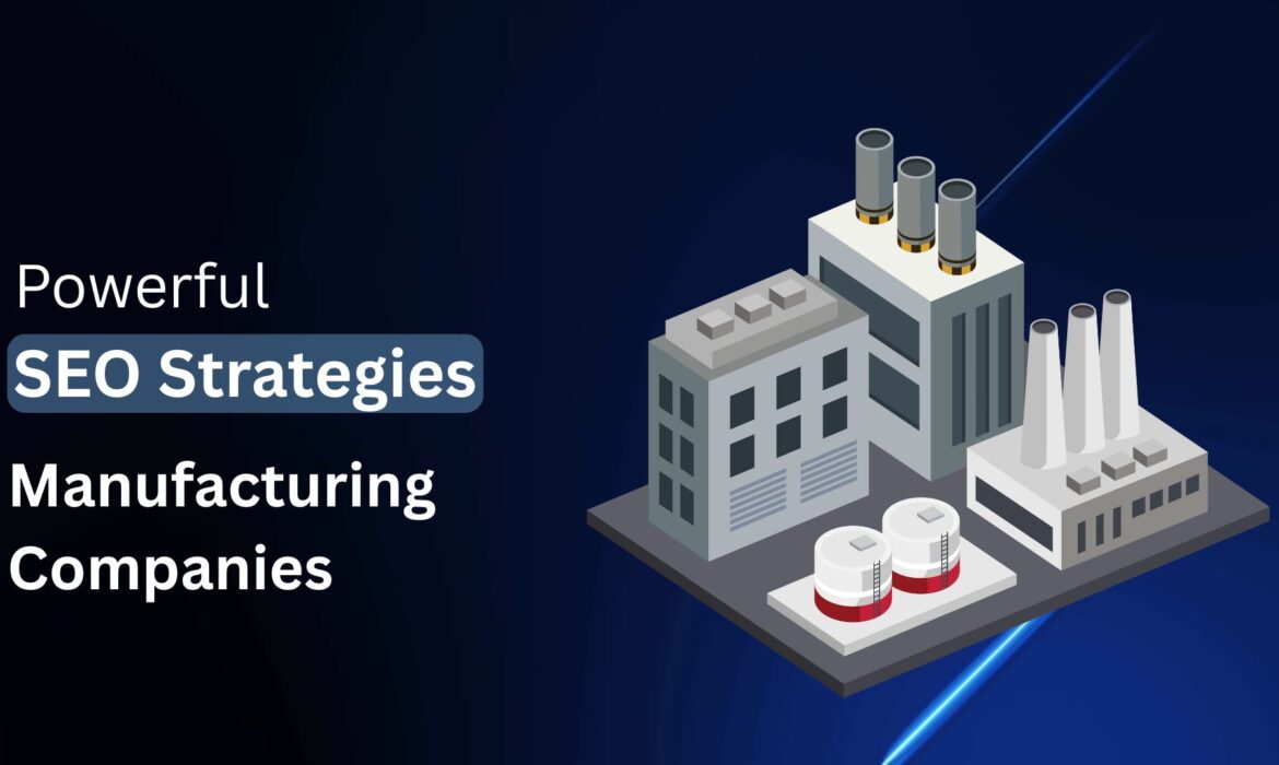 Powerful SEO Strategies Manufacturing Companies