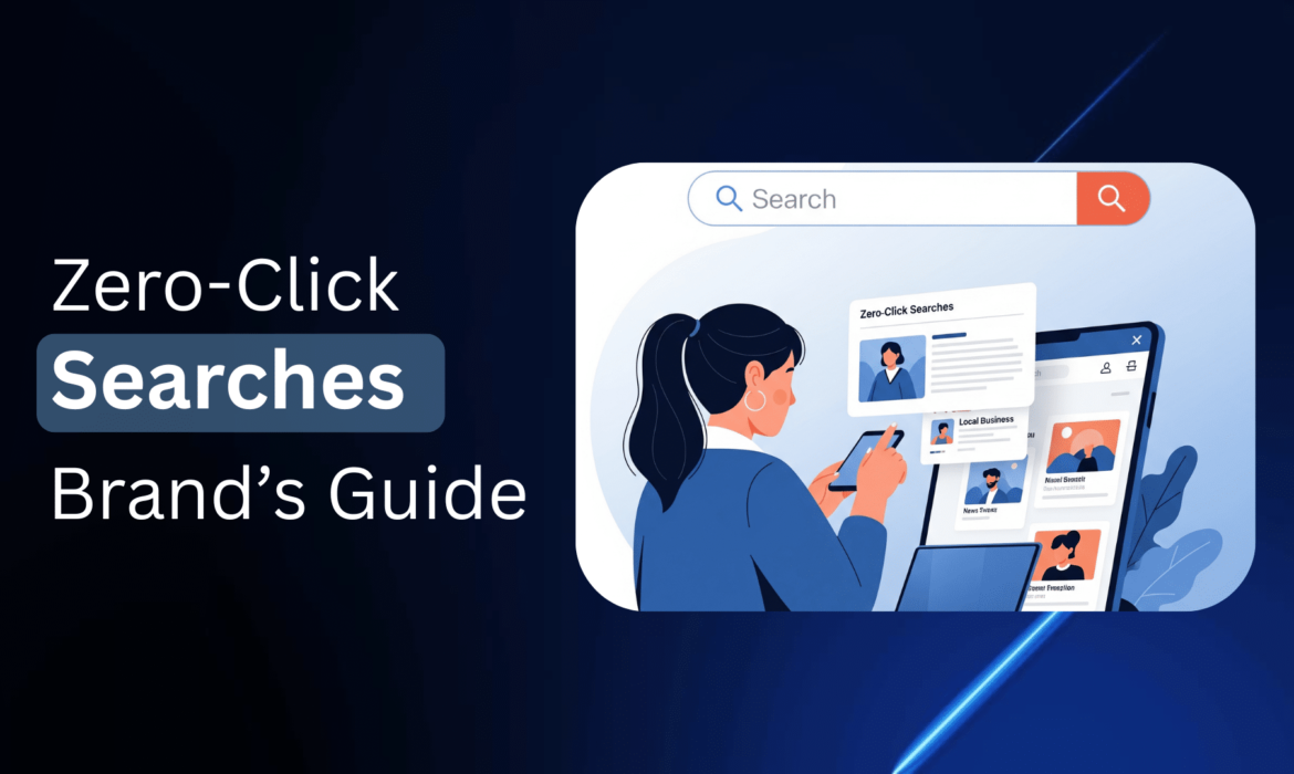 Zero-Click Searches: A Brand’s Guide to Thriving in the New SEO Landscape