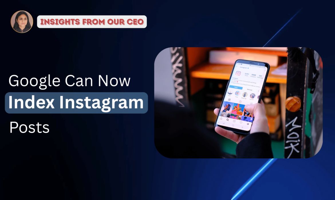 Google Can Now Index Instagram Posts: How Can Businesses Leverage This Opportunity