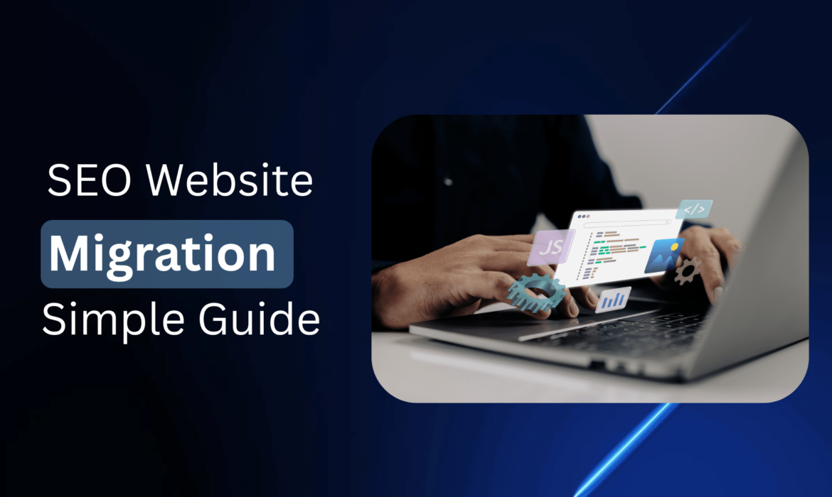 SEO Website Migration: A Simple Guide