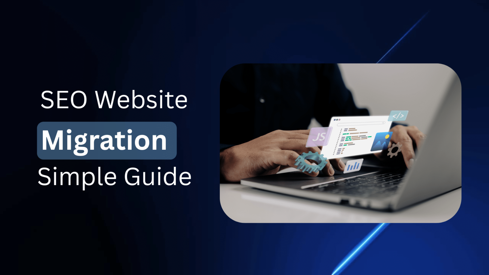 SEO Website Migration: A Simple Guide