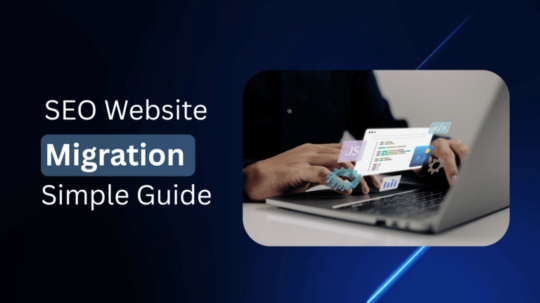 SEO Website Migration: A Simple Guide