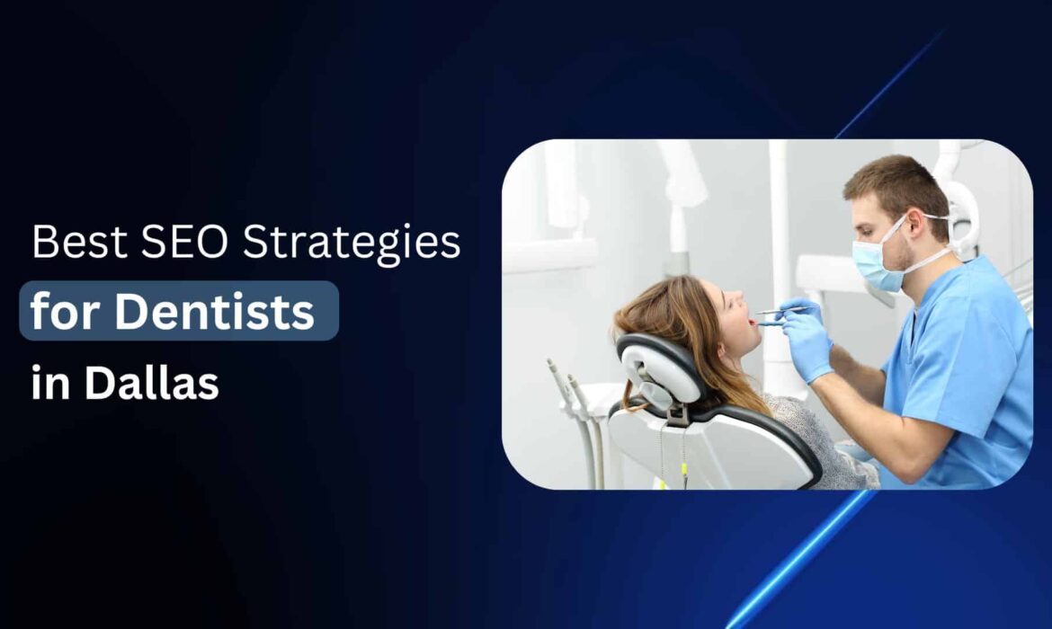 5 Best SEO Strategies for Dentists in Dallas