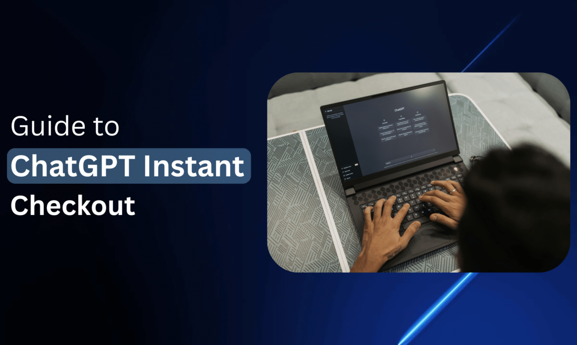 Guide to ChatGPT Instant Checkout (Shopping feature)