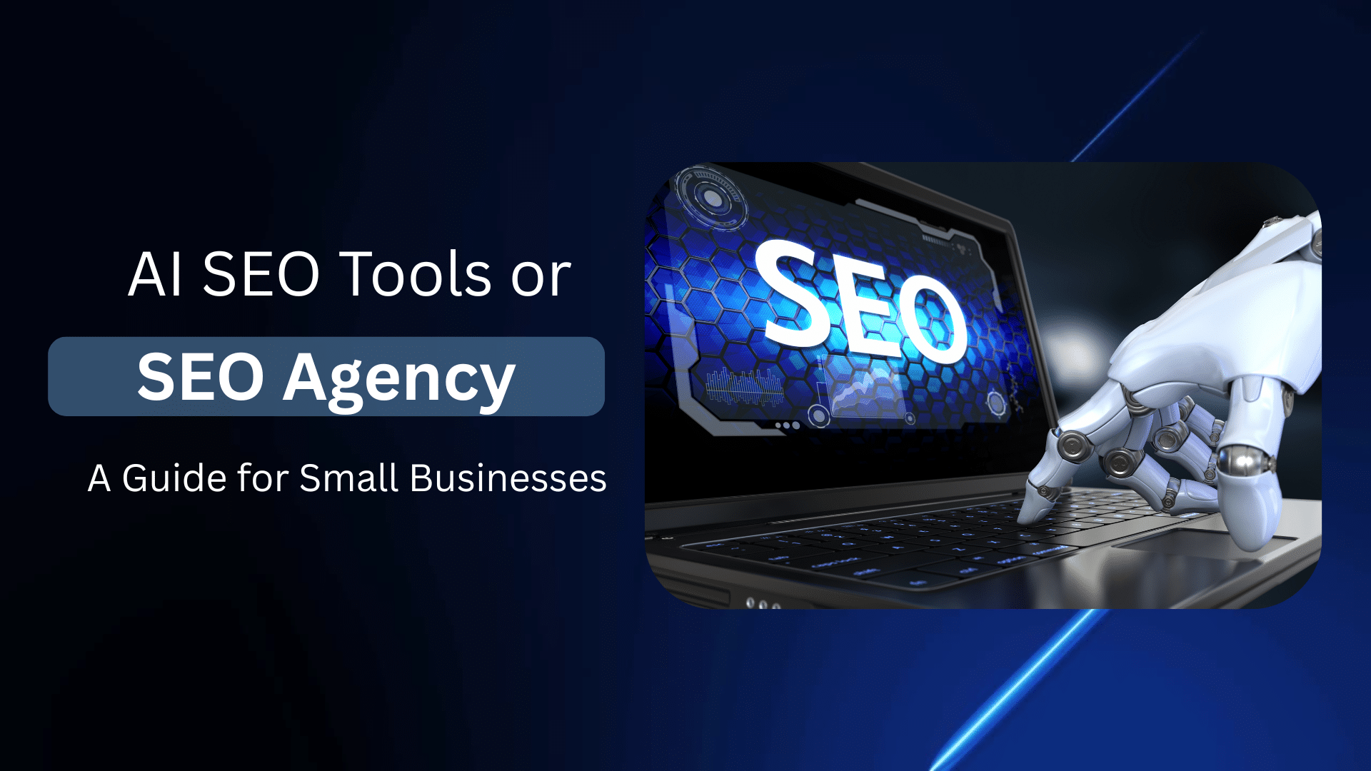 AI SEO Tools or SEO Agency? A Guide for Small Businesses