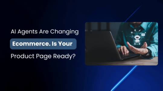 AI Agents Are Changing Ecommerce. Is Your Product Page Ready?